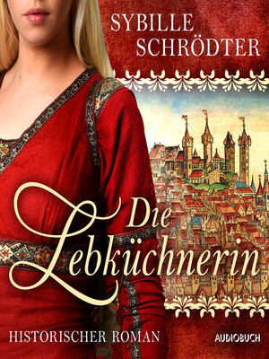 cover image of Die Lebküchnerin (Die Lebkuchen-Saga 1)